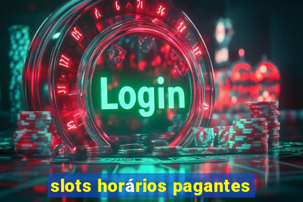 slots horários pagantes