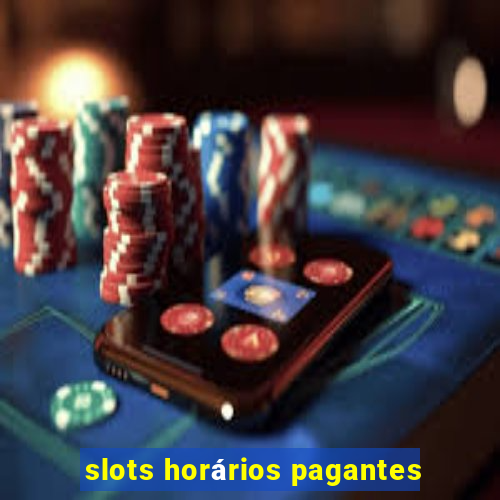 slots horários pagantes