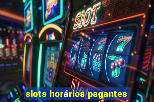 slots horários pagantes