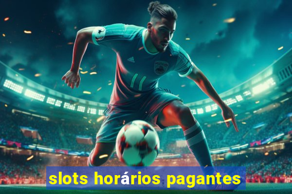 slots horários pagantes