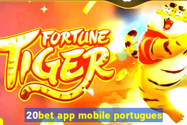 20bet app mobile portugues