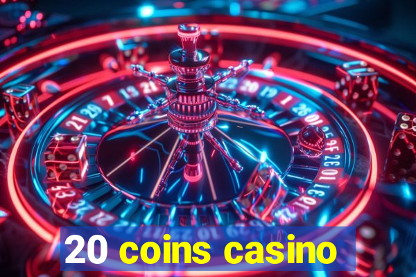 20 coins casino