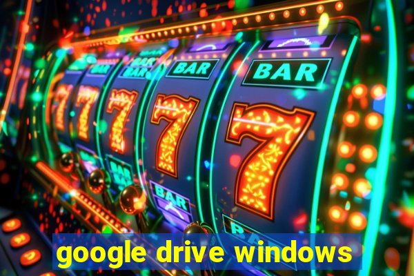 google drive windows