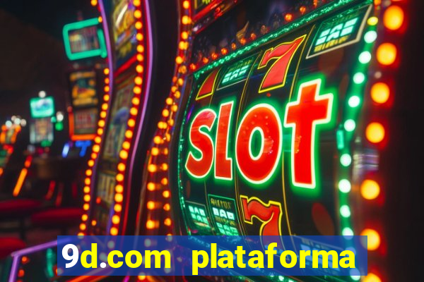 9d.com plataforma de jogos