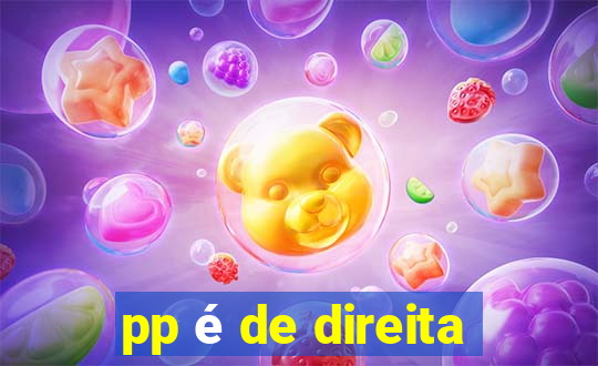 pp é de direita