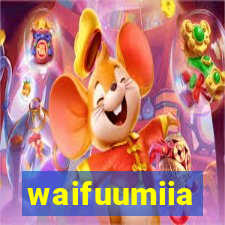 waifuumiia