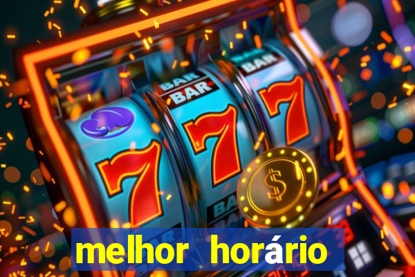 melhor horário para jogar fortune tiger hoje de tarde