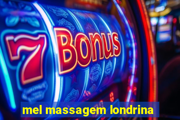 mel massagem londrina