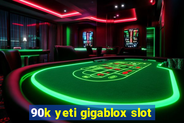 90k yeti gigablox slot