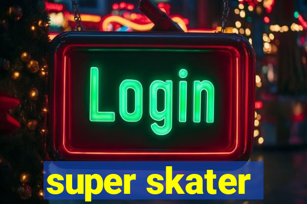 super skater