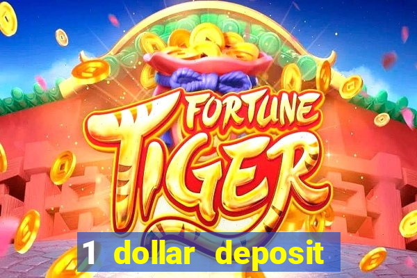 1 dollar deposit casino 1st deposit