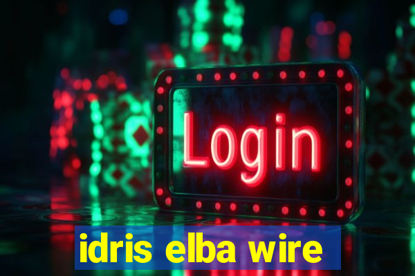 idris elba wire