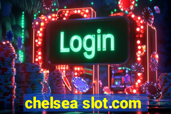 chelsea slot.com