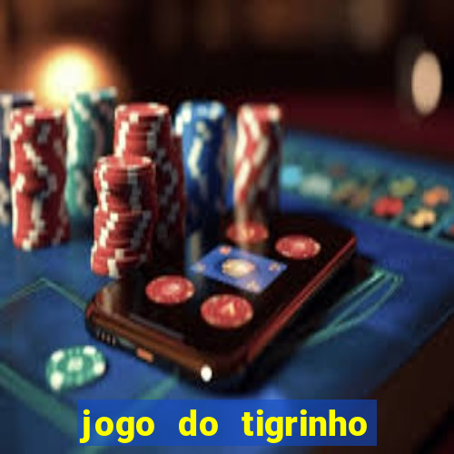 jogo do tigrinho teste gratis