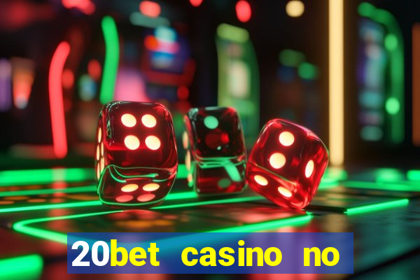 20bet casino no deposit bonus 2022