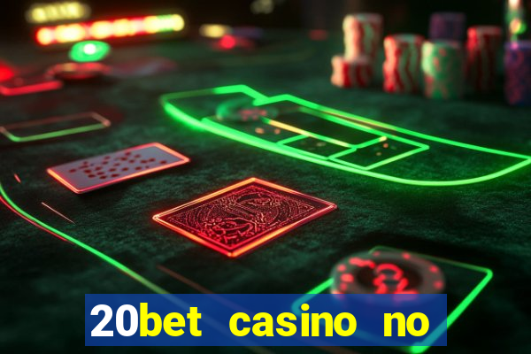 20bet casino no deposit bonus 2022