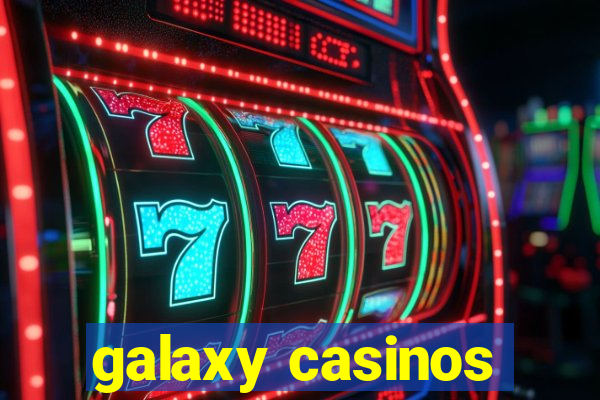 galaxy casinos