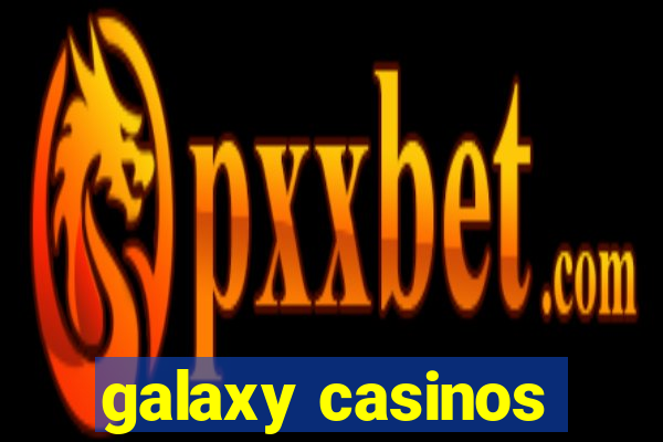 galaxy casinos