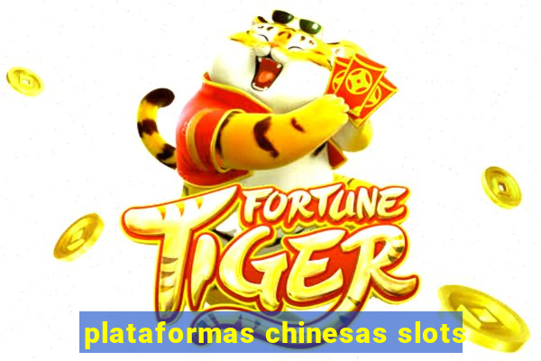 plataformas chinesas slots