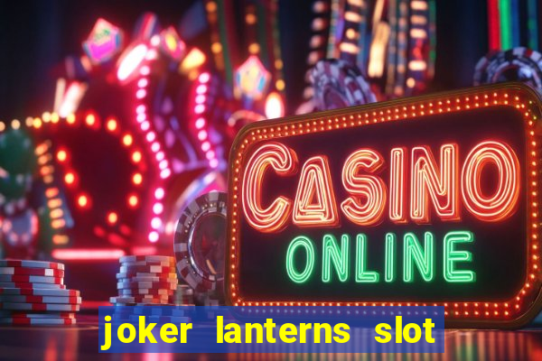 joker lanterns slot free play