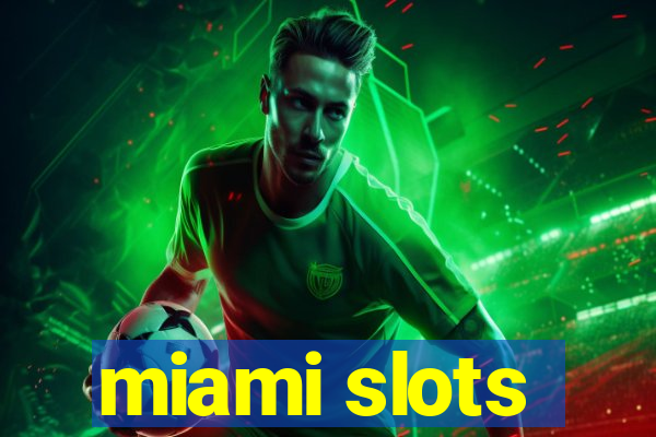 miami slots