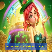 barcelona x napoli multicanais