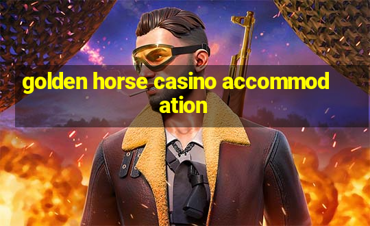 golden horse casino accommodation