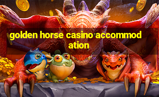 golden horse casino accommodation