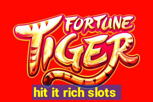 hit it rich slots