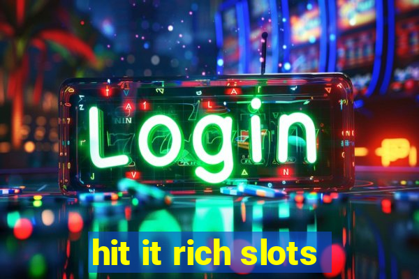 hit it rich slots