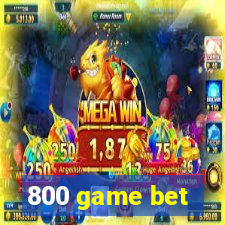 800 game bet