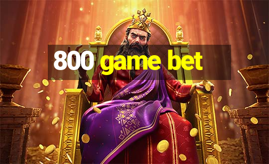 800 game bet