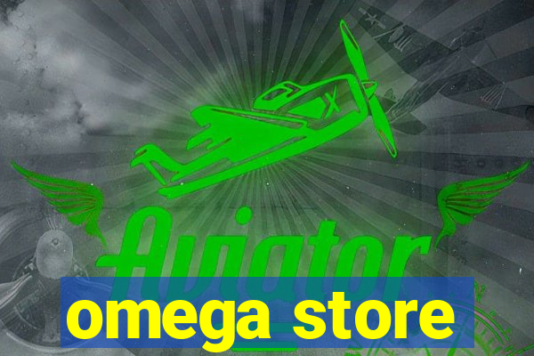 omega store