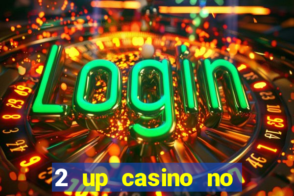 2 up casino no deposit codes