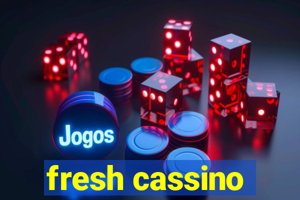 fresh cassino