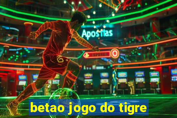 betao jogo do tigre