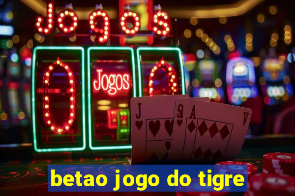 betao jogo do tigre