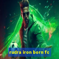 rudra iron born fc