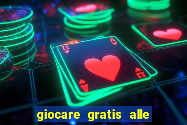 giocare gratis alle slot machine