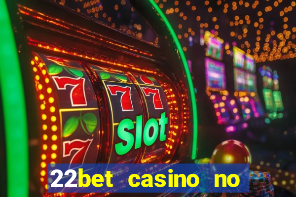 22bet casino no deposit code