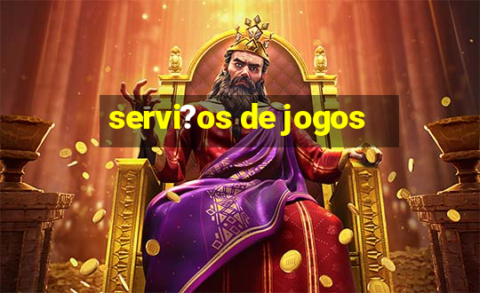 servi?os de jogos