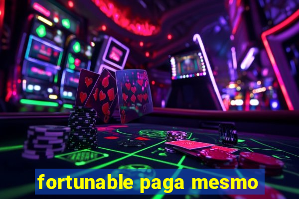 fortunable paga mesmo