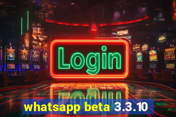 whatsapp beta 3.3.10