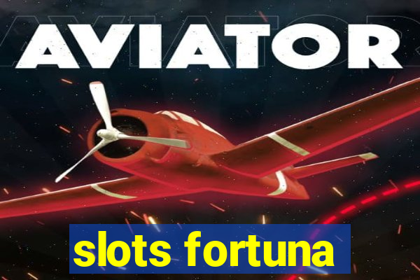 slots fortuna