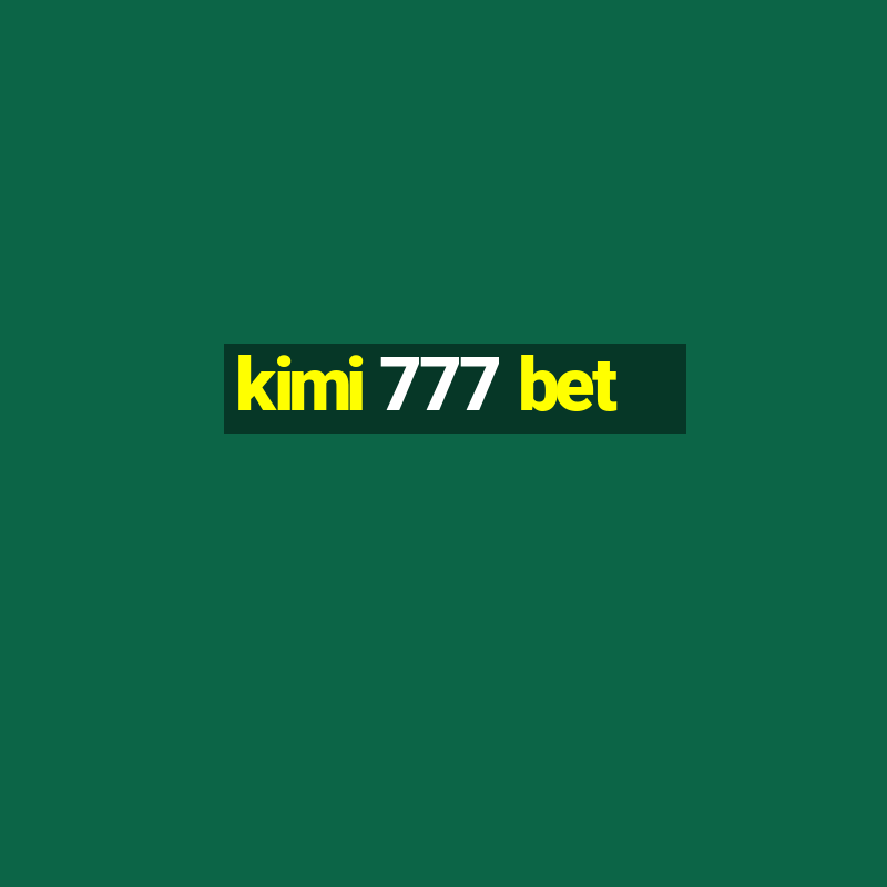 kimi 777 bet