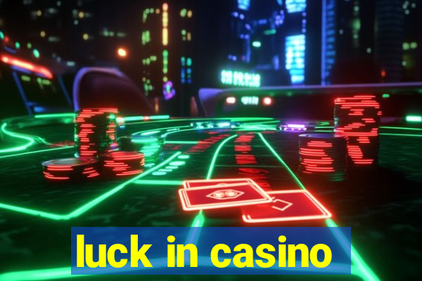 luck in casino