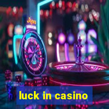 luck in casino