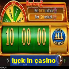 luck in casino