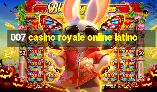 007 casino royale online latino