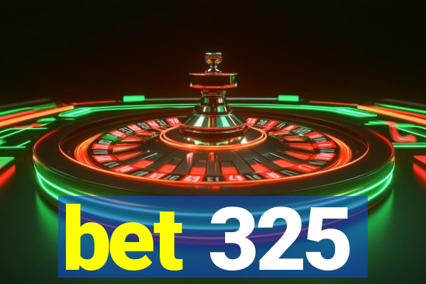 bet 325